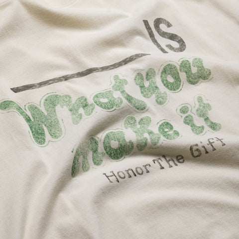 Honor The Gift What You Make It Tee - White